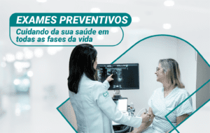 Exames Preventivos: Cuidando da sua Saúde em Todas as Fases da Vida